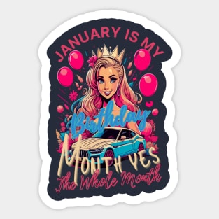 Funny January Is My Birthday Yes The Whole Month Birthday Sticker